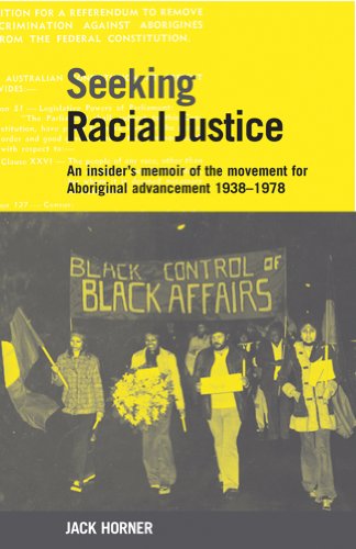 Seeking Racial Justice: An insider’s memoir of the movement for aboriginal advancement, 1938–1978